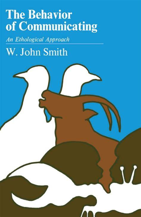 The Behavior of Communicating: An Ethological Approach