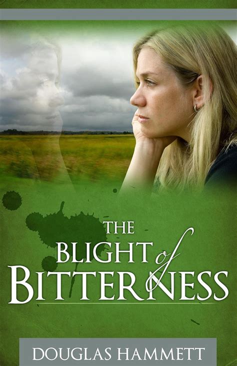 The Blight of Bitterness