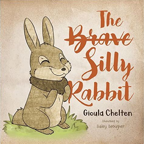 The Brave Silly Rabbit
