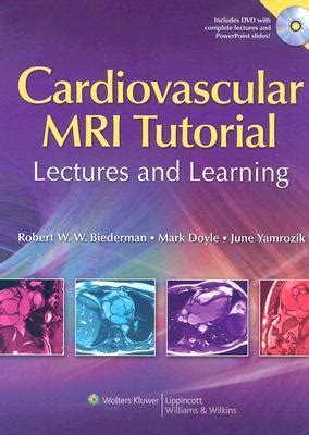 The Cardiovascular MRI Tutorial: Lectures and Learning