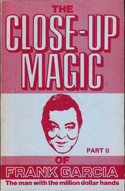 The Close-Up Magic of Frank Garcia Part 2