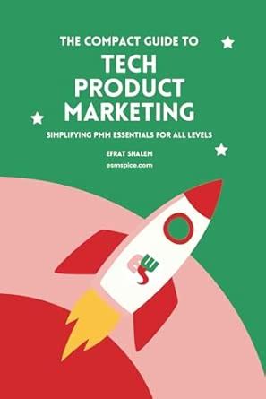 The Compact Guide To Tech Product Marketing