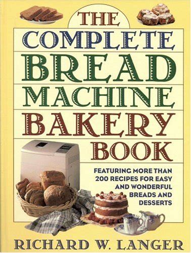 The Complete Bread Machine Bakery Book