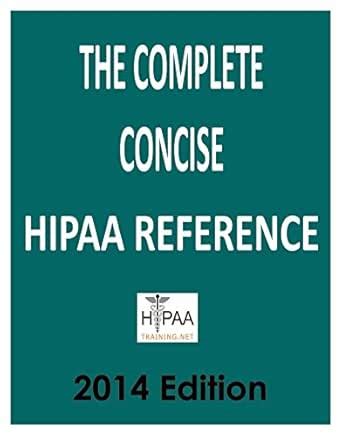 The Complete Concise HIPAA Reference Book 2014