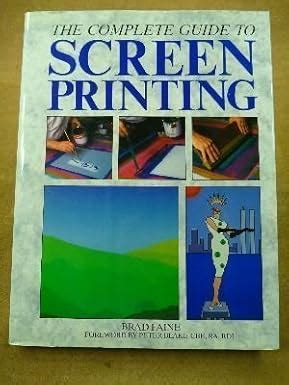 The Complete Guide to Screenprinting