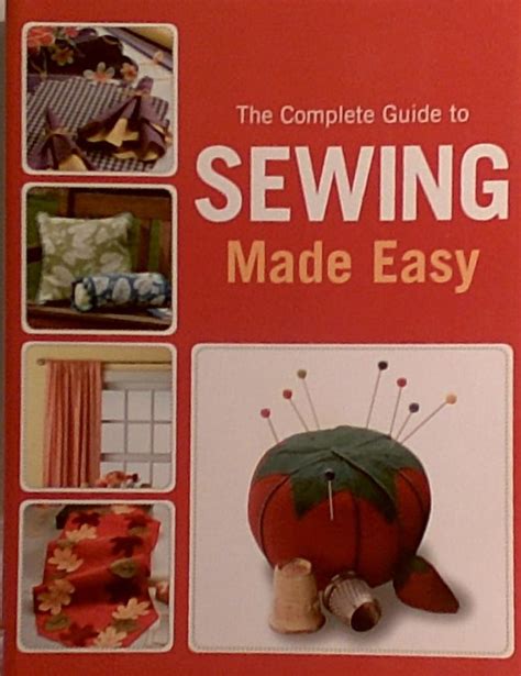 The Complete Guide to Sewing Made Easy