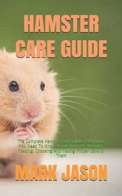 The Complete Hamster Care Guide