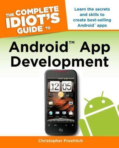 The Complete Idiot's Guide to Android App Development