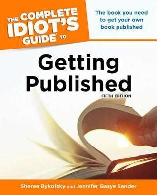 The Complete Idiot's Guide to Getting Published