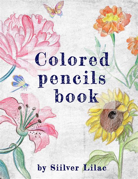 The Comprehensive Guide To Colored Pencils