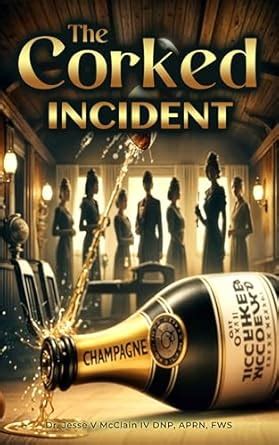 The Corked Incident