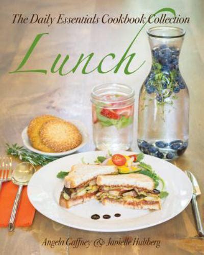The Daily Essentials Cookbook Collection: Lunch