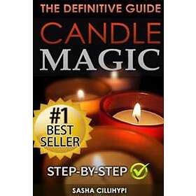 The Definitive Guide to Candle Magic - Step-By-Step