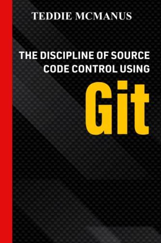 The Discipline Of Source Code Control Using Git