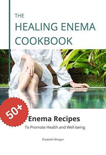 The Enema Cookbook