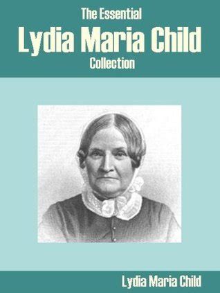 The Essential Lydia Maria Child Collection