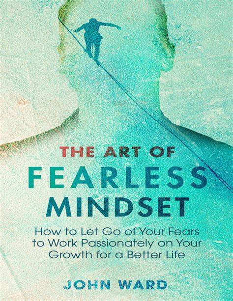 The Fearless Mindset: How to Overcome Fear