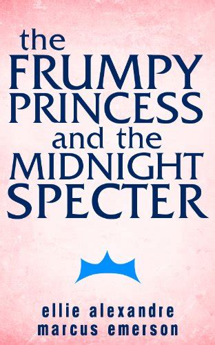 The Frumpy Princess and the Midnight Specter