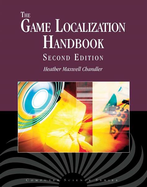 The Game Localization Handbook: .