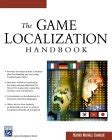 The Game Localization Handbook (Game Development Series)