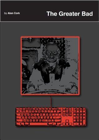 The Greater Bad