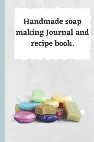 The Handcrafted Soap Maker's Journal