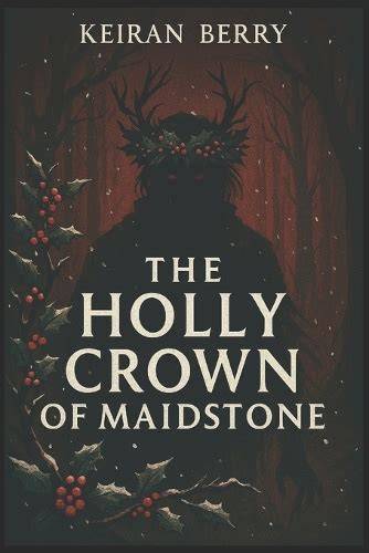 The Holly Crown of Maidstone