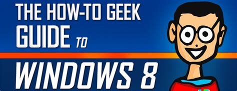 The How-To Geek Guide to Windows 8