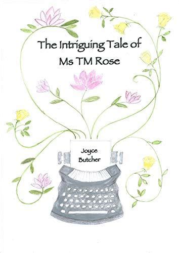 The Intriguing Tale of Ms TM Rose