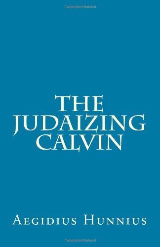 The Judaizing Calvin