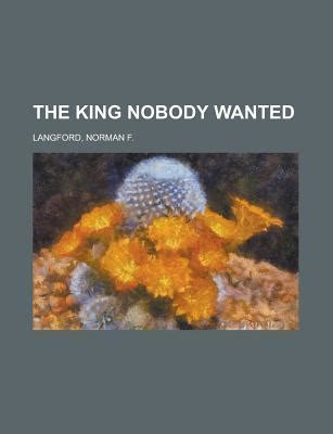 The King Nobody Wanted