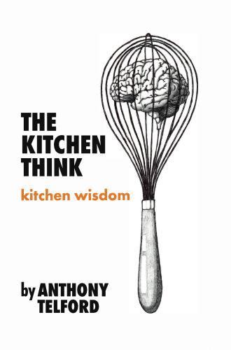 The Kitchen Think: Kitchen Wisdom
