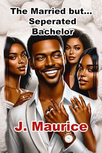 The Married But...Separated Bachelor