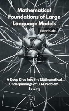 The Mathematical Foundations of Large Language Models