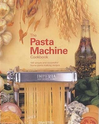 The Pasta Machine Cookbook