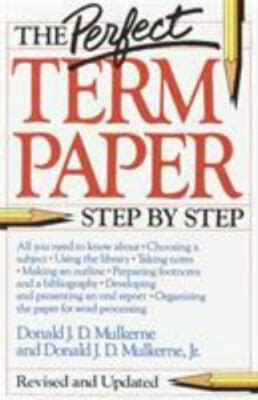 The Perfect Term Paper: Step by Step