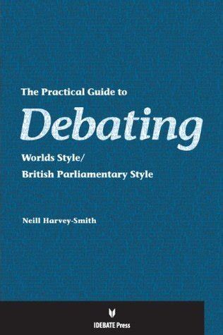 The Practical Guide to Debating - Worlds Style
