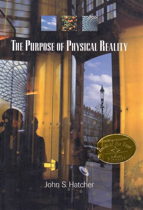 The Purpose of Physical Reality