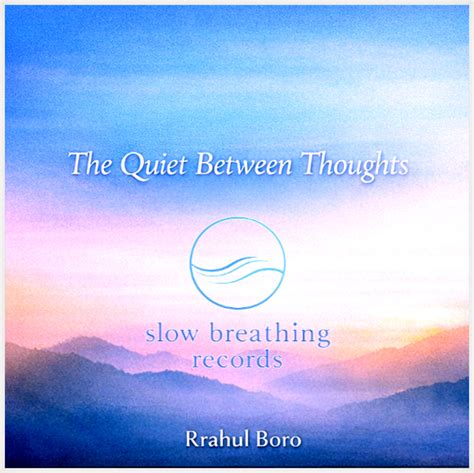 The Quiet Between Thoughts