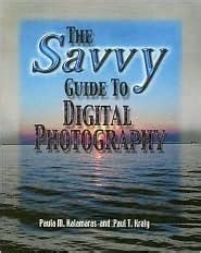 The Savvy Guide To Digital Photography