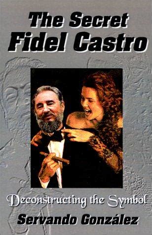 The Secret Fidel Castro