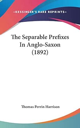 The Separable Prefixes in Anglo-Saxon ..
