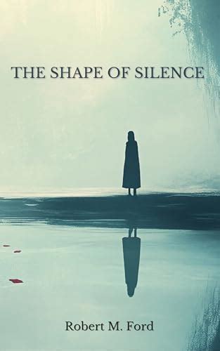 The Shape Of Silence