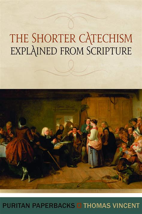 The Shorter Catechism Explained from Scripture