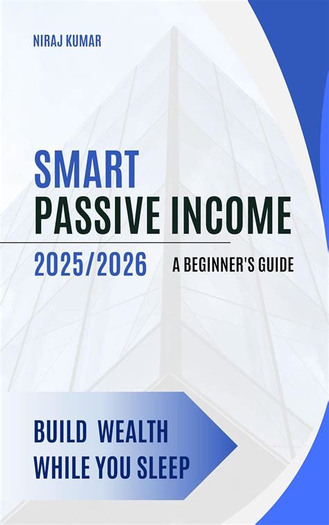 The Smart Guide To Passive Income: For Everyone