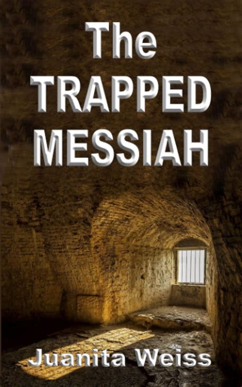 The Trapped Messiah