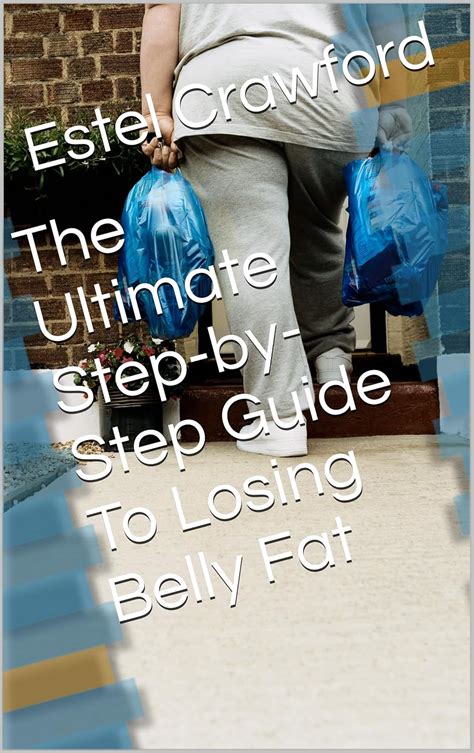 The Ultimate Step-by-Step Guide To Losing Belly Fat