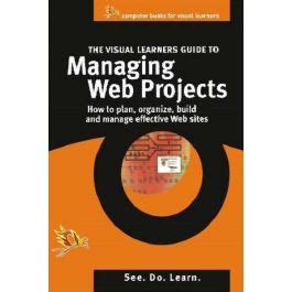 The Visual Learner's Guide to Managing Web Projects