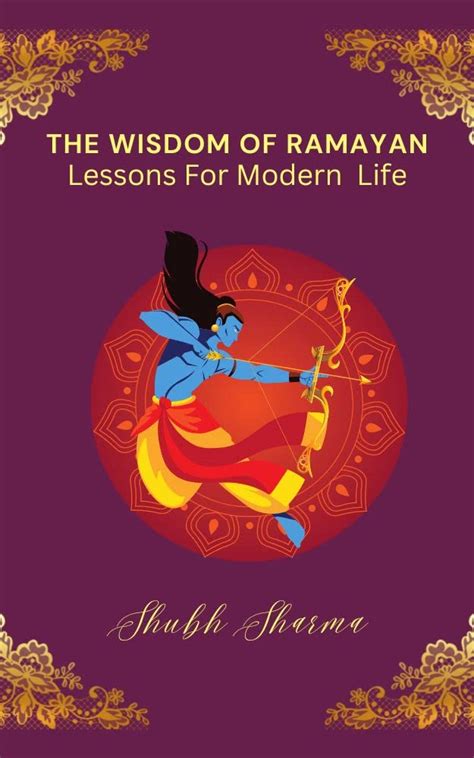 The WISDOM OF RAMAYANA : Lessons For Modern Life