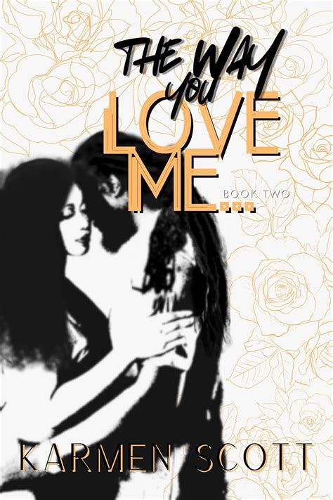 The Way You Love Me... (The Way... Book 2)